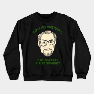 Happy Birthday Feurd...A Message From Jojo Richard Mitten Crewneck Sweatshirt